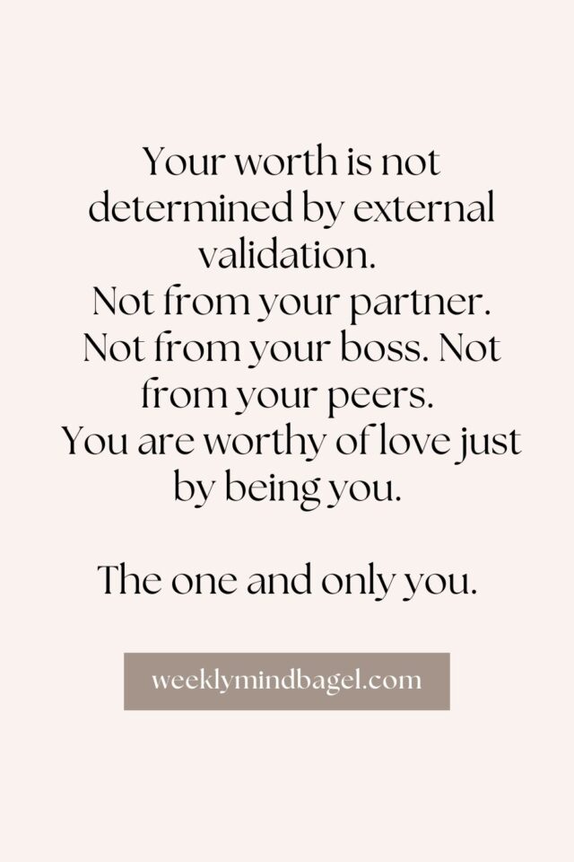 An inspirational Quote: Your worth is not determined by external validation. 