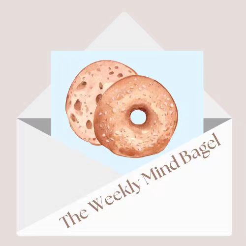 Weekly Mind Bagel